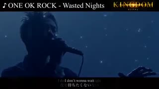ONE OK ROCK - Wasted Nights -  MOVIE  ( KINGDOM ) / JPOP