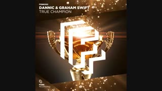 Dannic & Graham Swift - True Champion Download Mp3