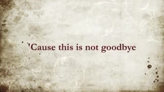 "This is Not Goodbye" by Sidewalk Prophets (Lyrics)