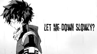 Nightcore let me down slowly -  نایتکور بزار به آرومی بمیرم